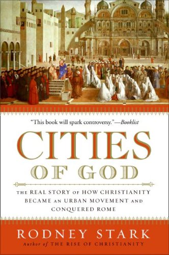 Rodney Stark/Cities of God@ The Real Story of How Christianity Became an Urba